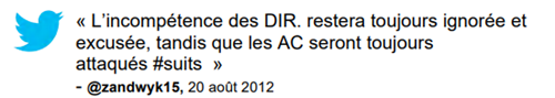 Commentaire : « L'incompétence des DIR. restera toujours ignorée et excusée, tandis que les AC seront toujours attacqués #suits » @zandwyk15, 20 août 2012